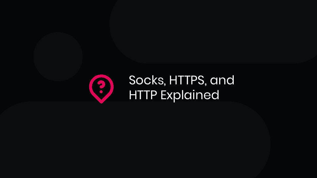 Proxy Protocol Explained - HTTP, SSL and SOCKS Proxies